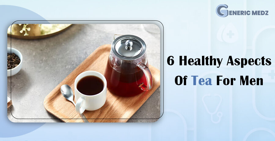 6 Healthy Aspects Of Tea For Men