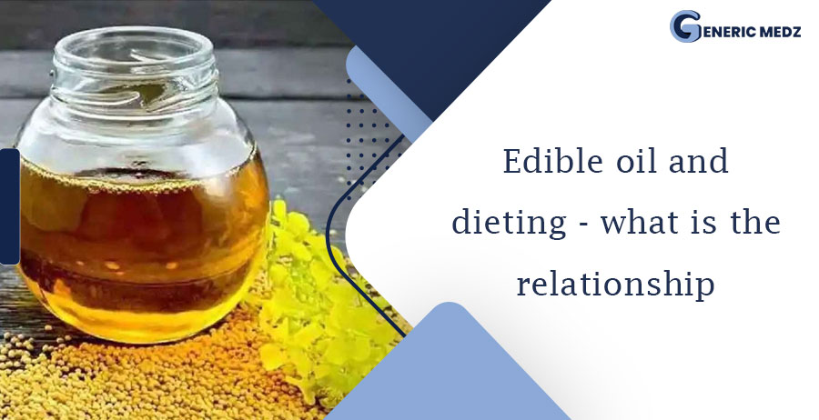 Edible oil and dieting - what is the relationship