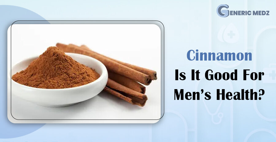 Cinnamon – Is It Good For Men’s Health