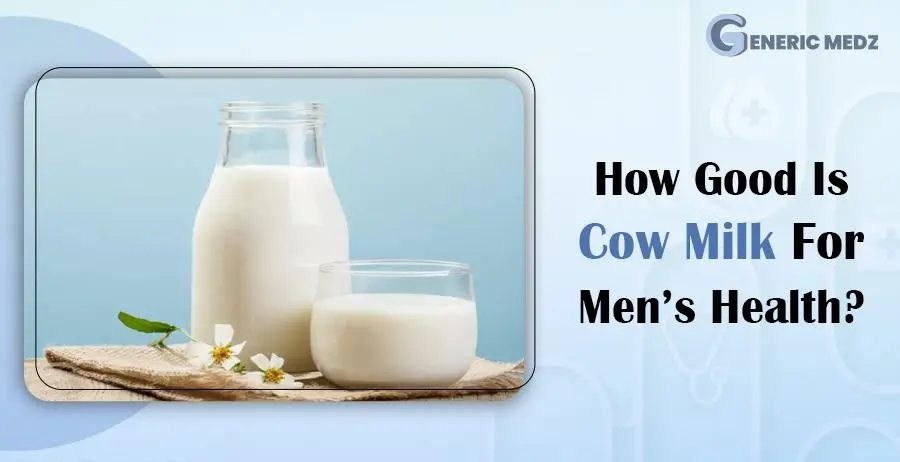 How Good Is Cow Milk For Men’s Health