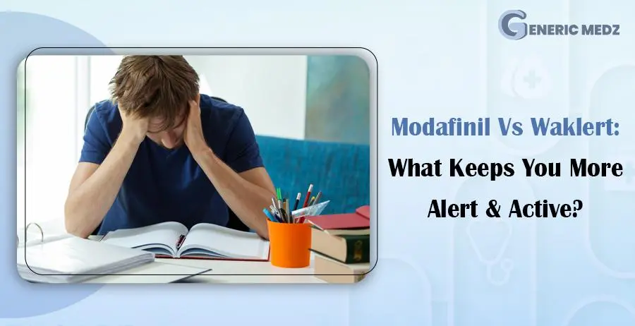 Modalert Vs. Waklert: What keeps You More Alert & Active?