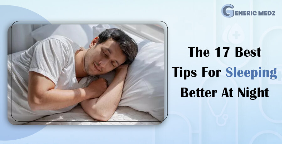 The 17 Best Tips For Sleeping Better At Night