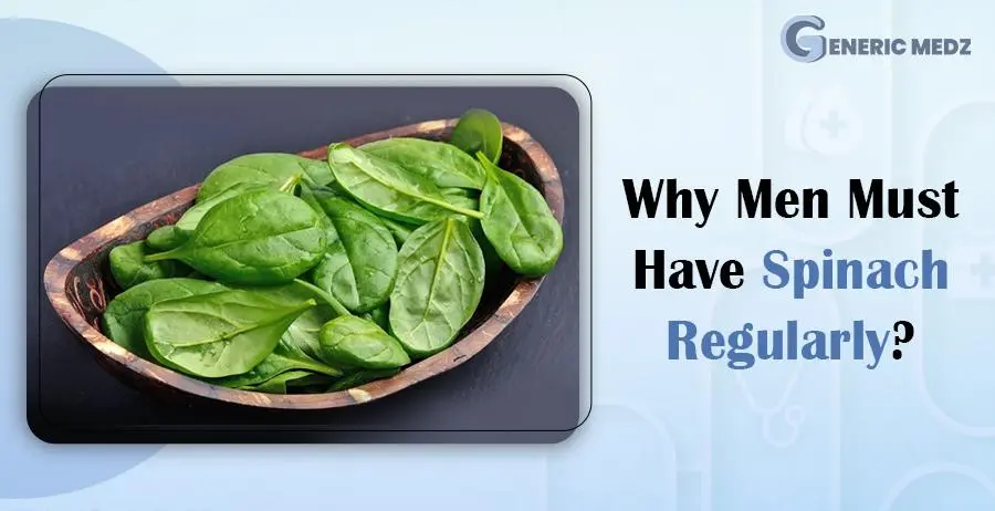 Why Men Must Have Spinach Regularly?