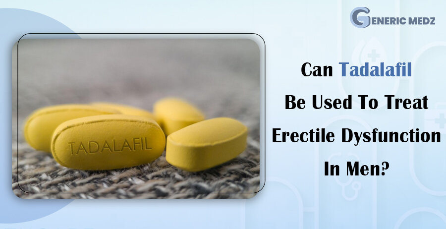 Can Tadalafil Be Used To Treat Erectile Dysfunction In Men