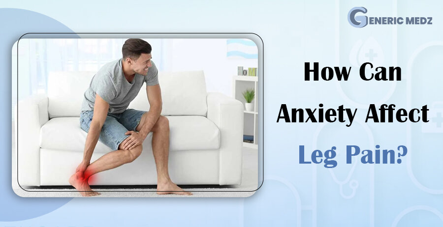 How Can Anxiety Affect Leg Pain?