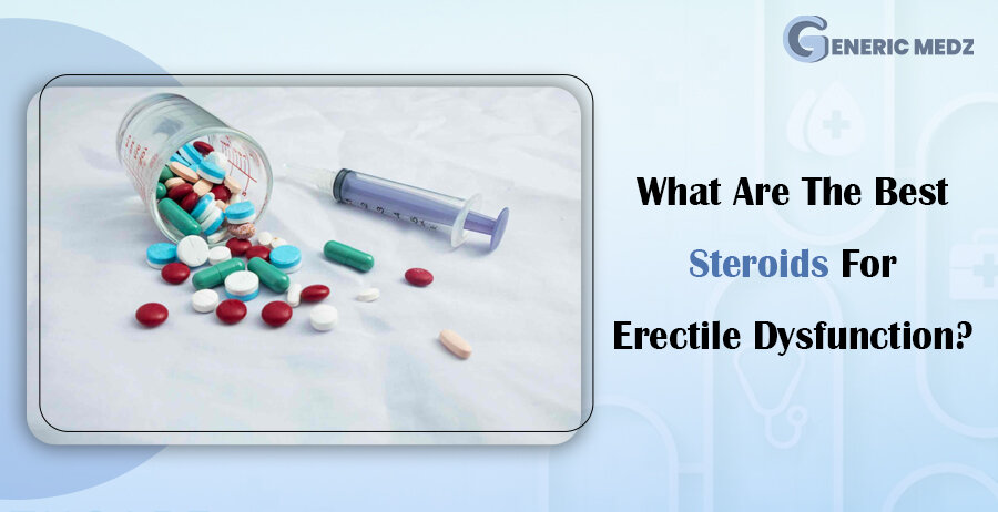 What Are The Best Steroids For Erectile Dysfunction