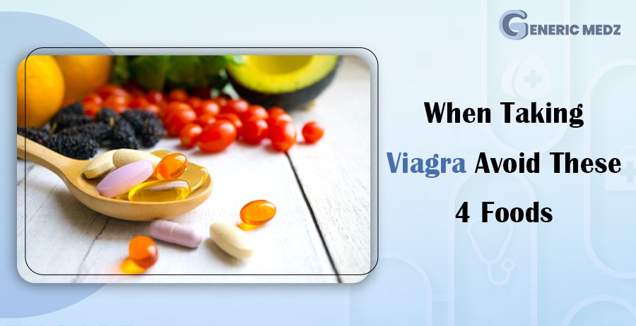 When Taking Viagra Avoid These 4 Foods