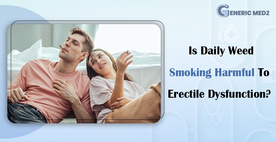 Is Daily Weed Smoking Harmful To Erectile Dysfunction?